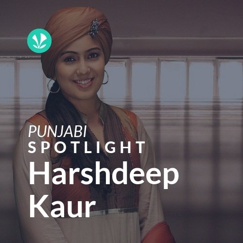 Harshdeep Kaur - Spotlight