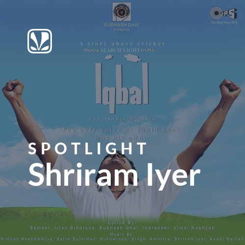 Shriram Iyer - Spotlight