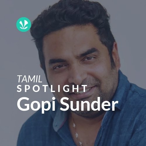 Gopi Sunder - Spotlight