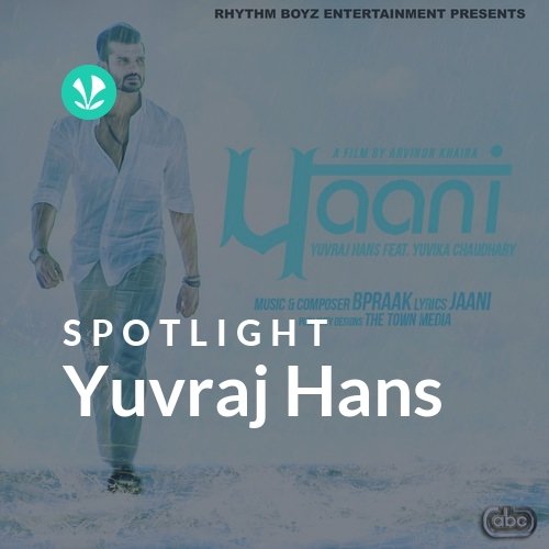 Yuvraj Hans - Spotlight