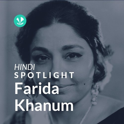 Farida Khanum - Spotlight