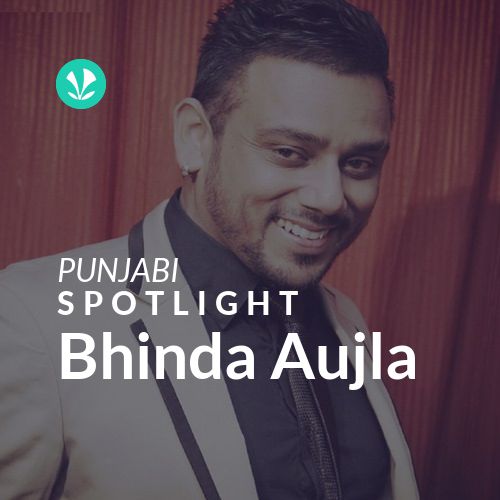 Bhinda Aujla - Spotlight