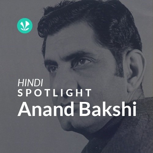 Anand Bakshi - Spotlight