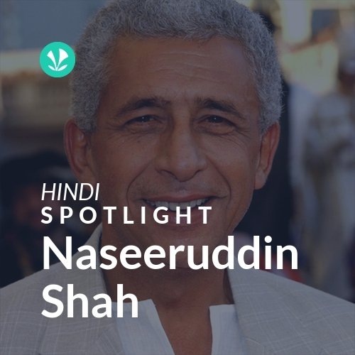 Naseeruddin Shah - Spotlight