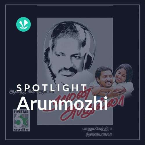 Arunmozhi - Spotlight