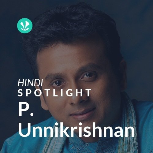 P. Unnikrishnan - Spotlight