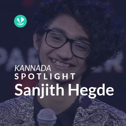 Sanjith Hegde - Spotlight