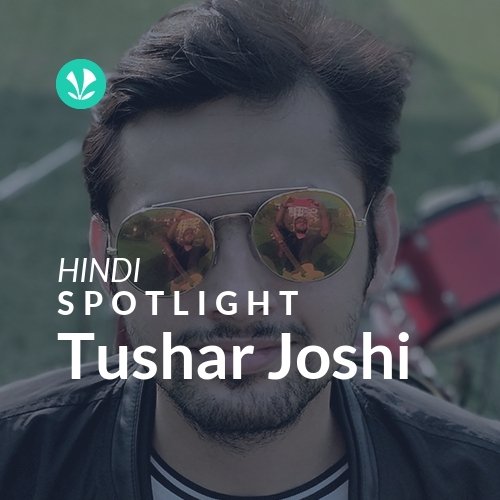 Tushar Joshi - Spotlight
