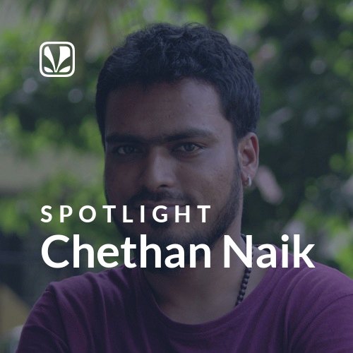Chethan Naik - Spotlight