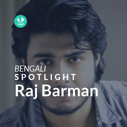 Raj Barman - Spotlight