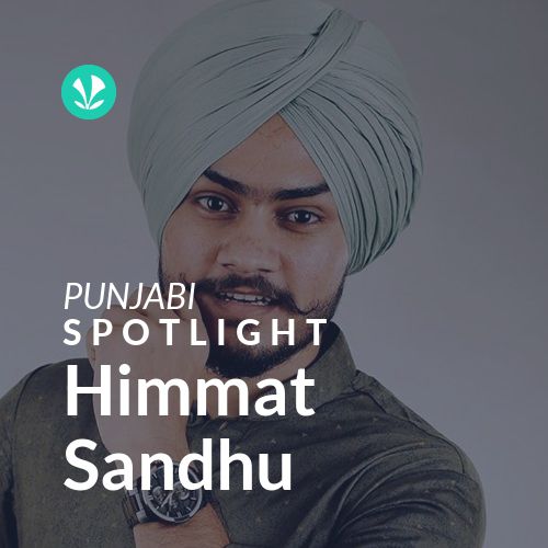 Himmat Sandhu - Spotlight - Latest Punjabi Songs Online - JioSaavn