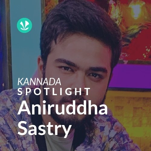Aniruddha Sastry - Spotlight