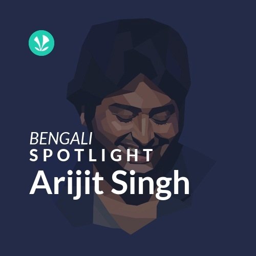 Arijit Singh - Spotlight - Latest Bengali Songs Online - JioSaavn