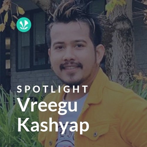 Vreegu Kashyap - Spotlight