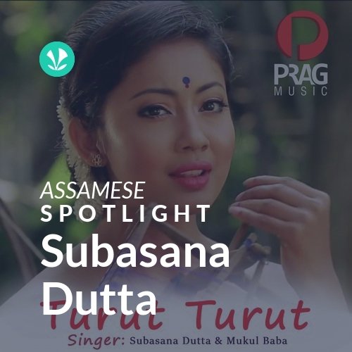Subasana Dutta - Spotlight