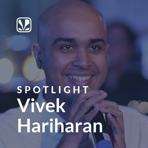 Vivek Hariharan - Spotlight