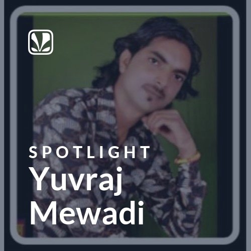 Yuvraj Mewadi - Spotlight