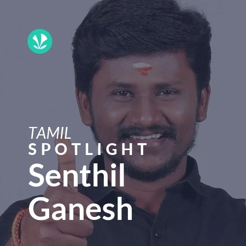 Senthil Ganesh - Spotlight