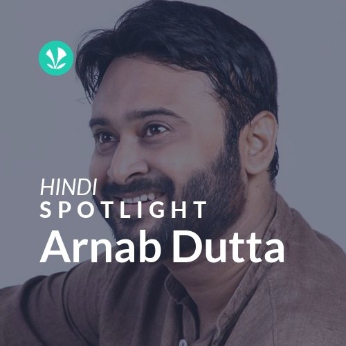 Arnab Dutta - Spotlight