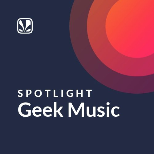 Geek Music - Spotlight