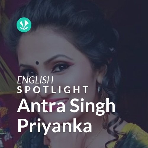 Antra Singh Priyanka - Spotlight - Latest Songs Online - JioSaavn