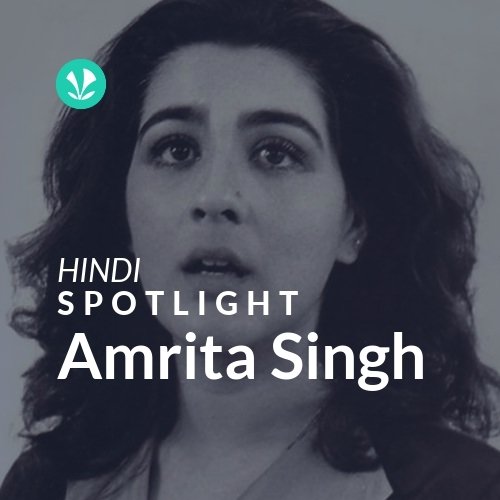 Amrita Singh - Spotlight