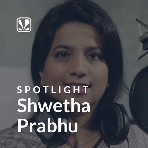 Shwetha Prabhu - Spotlight