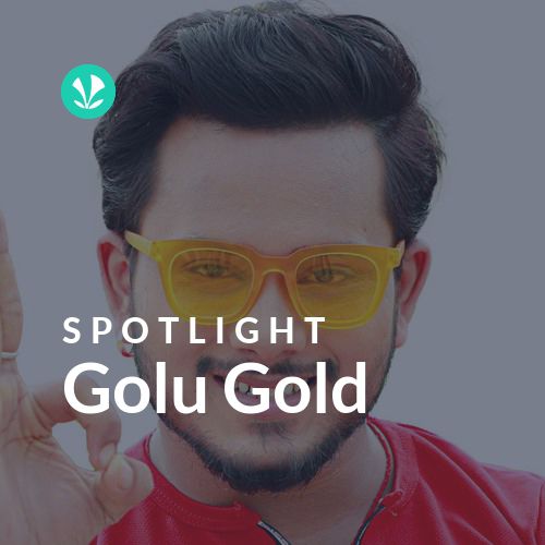 Golu Gold - Spotlight