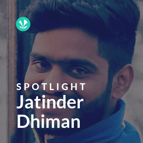 Jatinder Dhiman - Spotlight