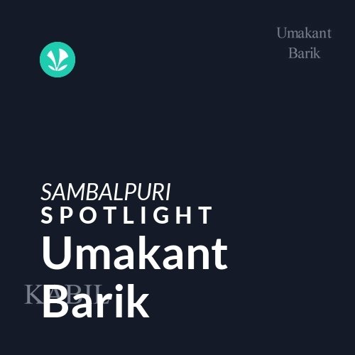 Umakant Barik - Spotlight