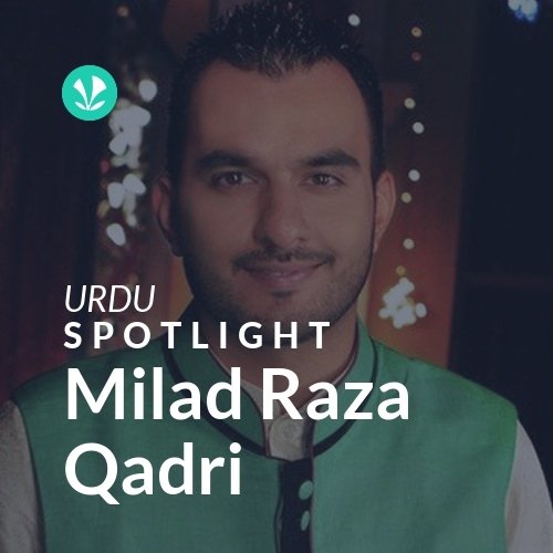 Milad Raza Qadri - Spotlight