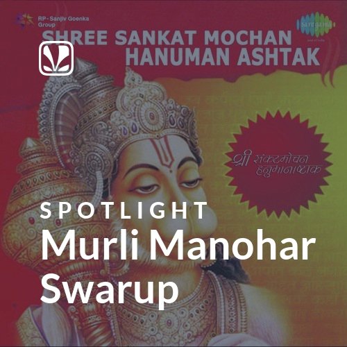 Murli Manohar Swarup - Spotlight