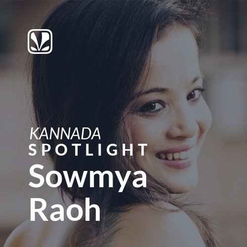Sowmya Raoh - Spotlight