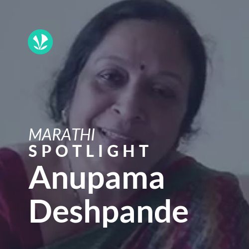 Anupama Deshpande - Spotlight