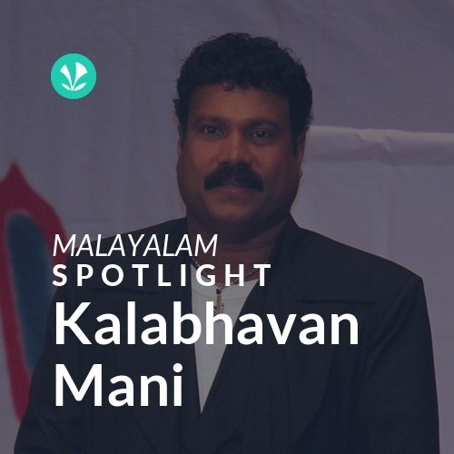 Kalabhavan Mani - Spotlight