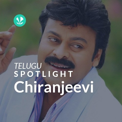 Chiranjeevi - Spotlight