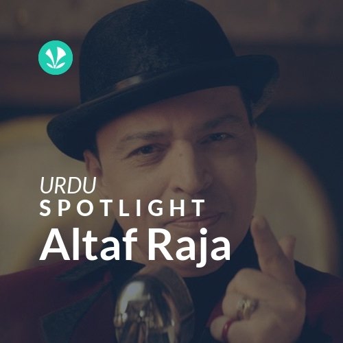 Altaf Raja - Spotlight