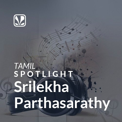 Srilekha Parthasarathy - Spotlight