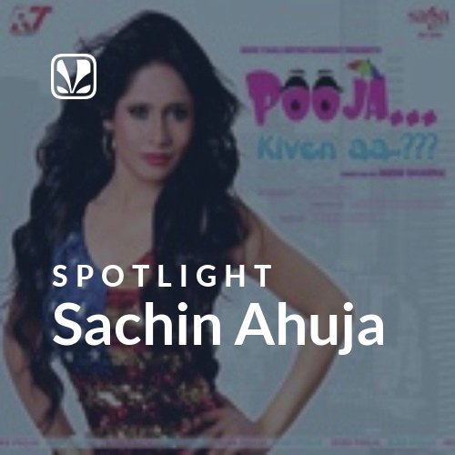 Sachin Ahuja - Spotlight