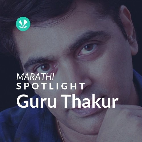 Guru Thakur - Spotlight
