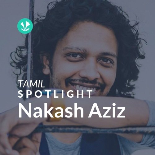 Nakash Aziz - Spotlight