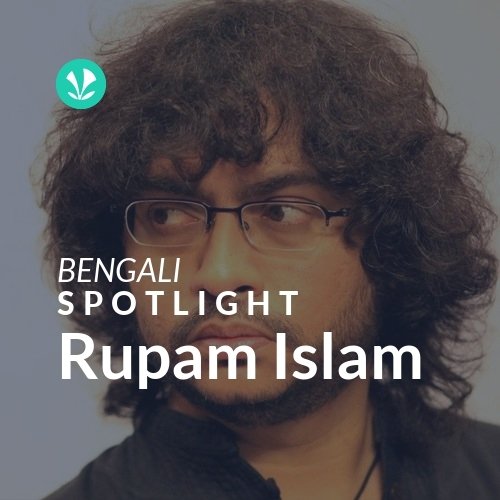 Rupam Islam - Spotlight