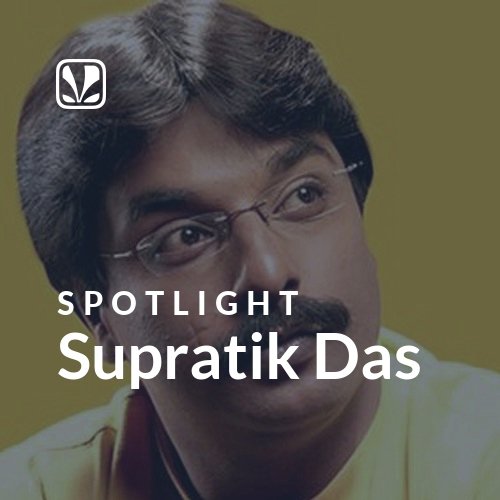 Supratik Das - Spotlight