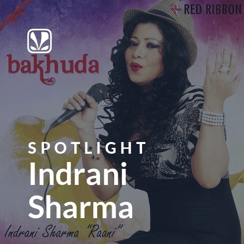 Indrani Sharma - Spotlight