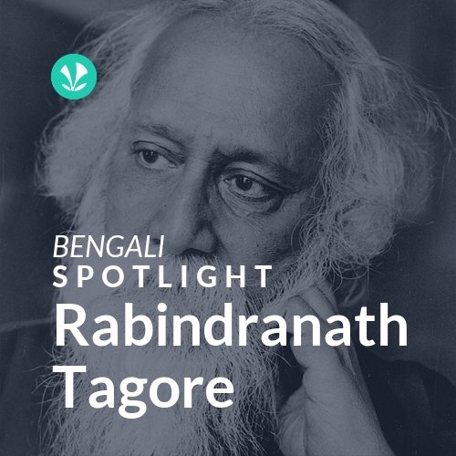 Rabindranath Tagore - Spotlight
