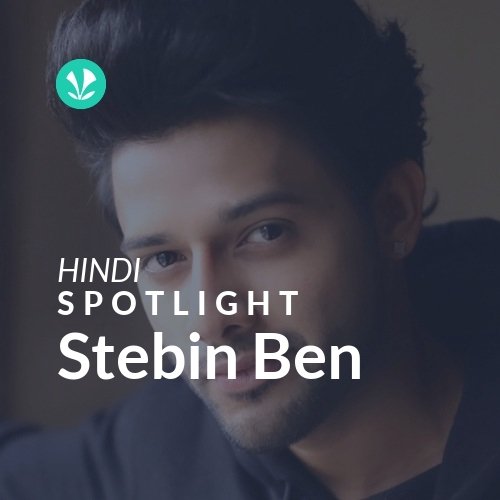 Stebin Ben - Spotlight