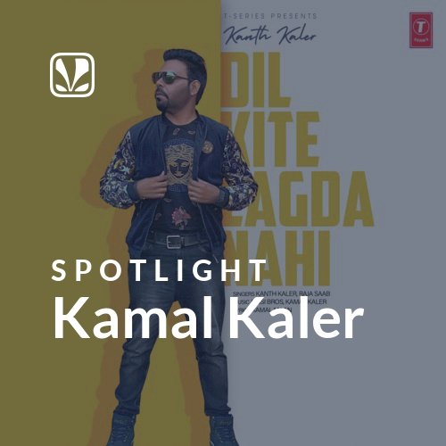 Kamal Kaler - Spotlight