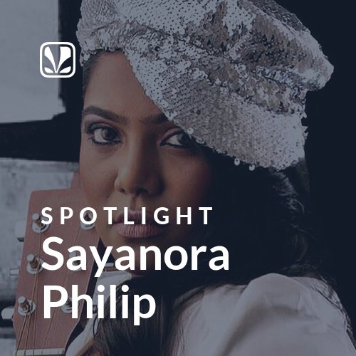 Sayanora Philip - Spotlight
