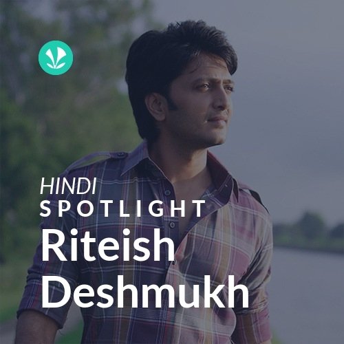 Riteish Deshmukh - Spotlight