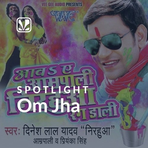 Om Jha - Spotlight